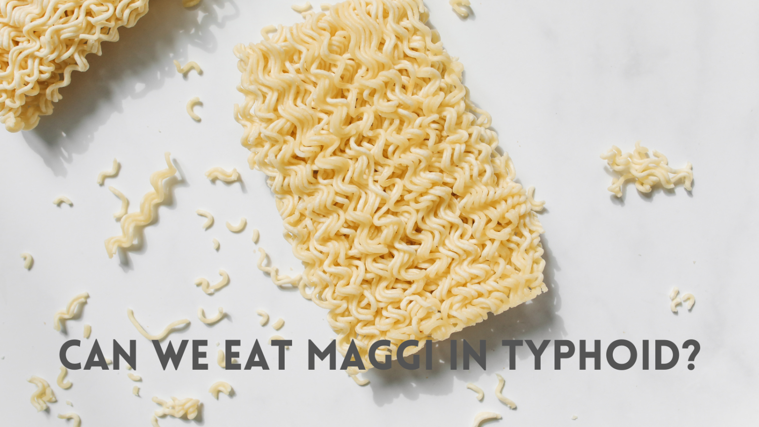 Can We Eat Maggi in Typhoid Can I Eat Maggi During Typhoid