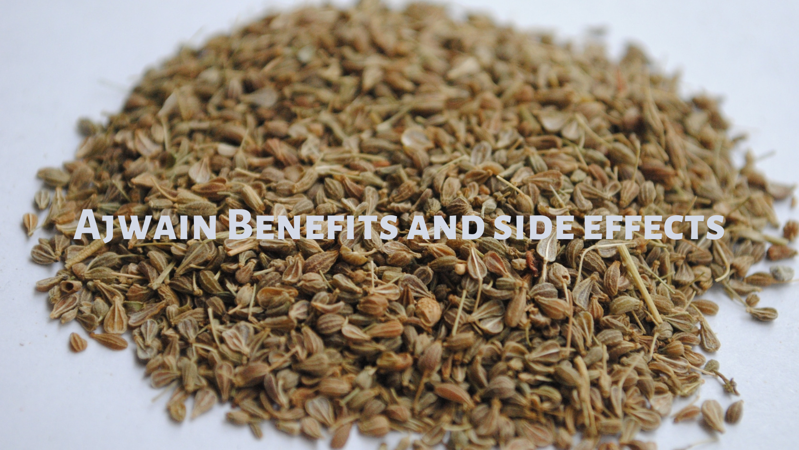 Ajwain Benefits And Side Effects