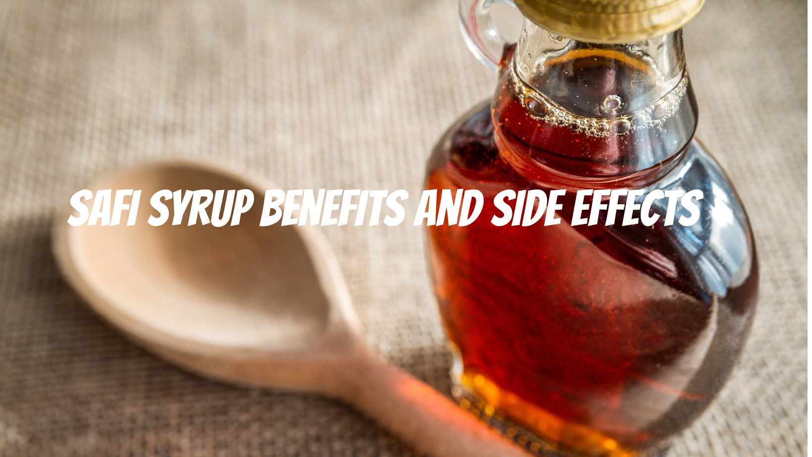 Safi Syrup Benefits And Side Effects