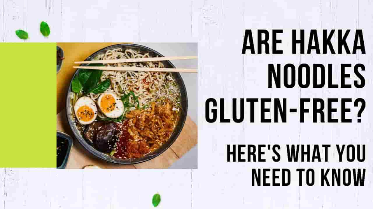 Are Hakka Noodles Gluten-Free?