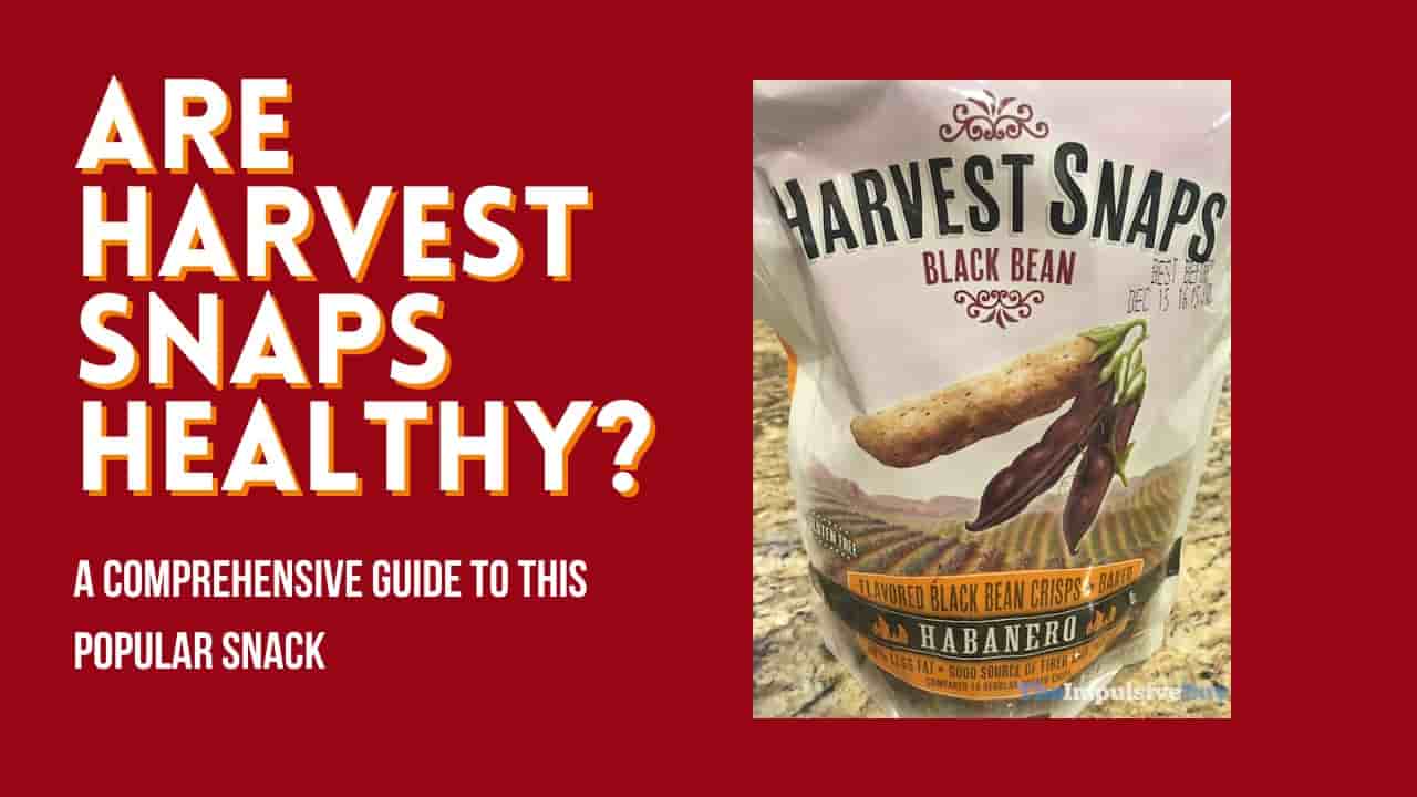 Are Harvest Snaps Healthy? A Comprehensive Guide To This Popular Snack