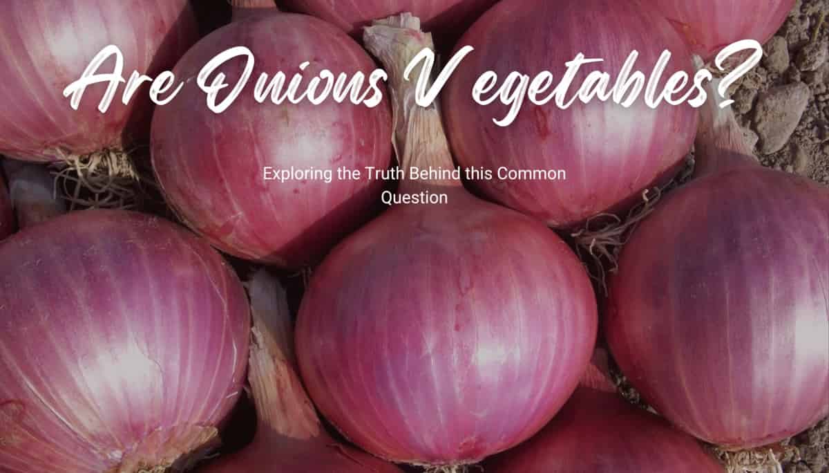 Are Onions Vegetables
