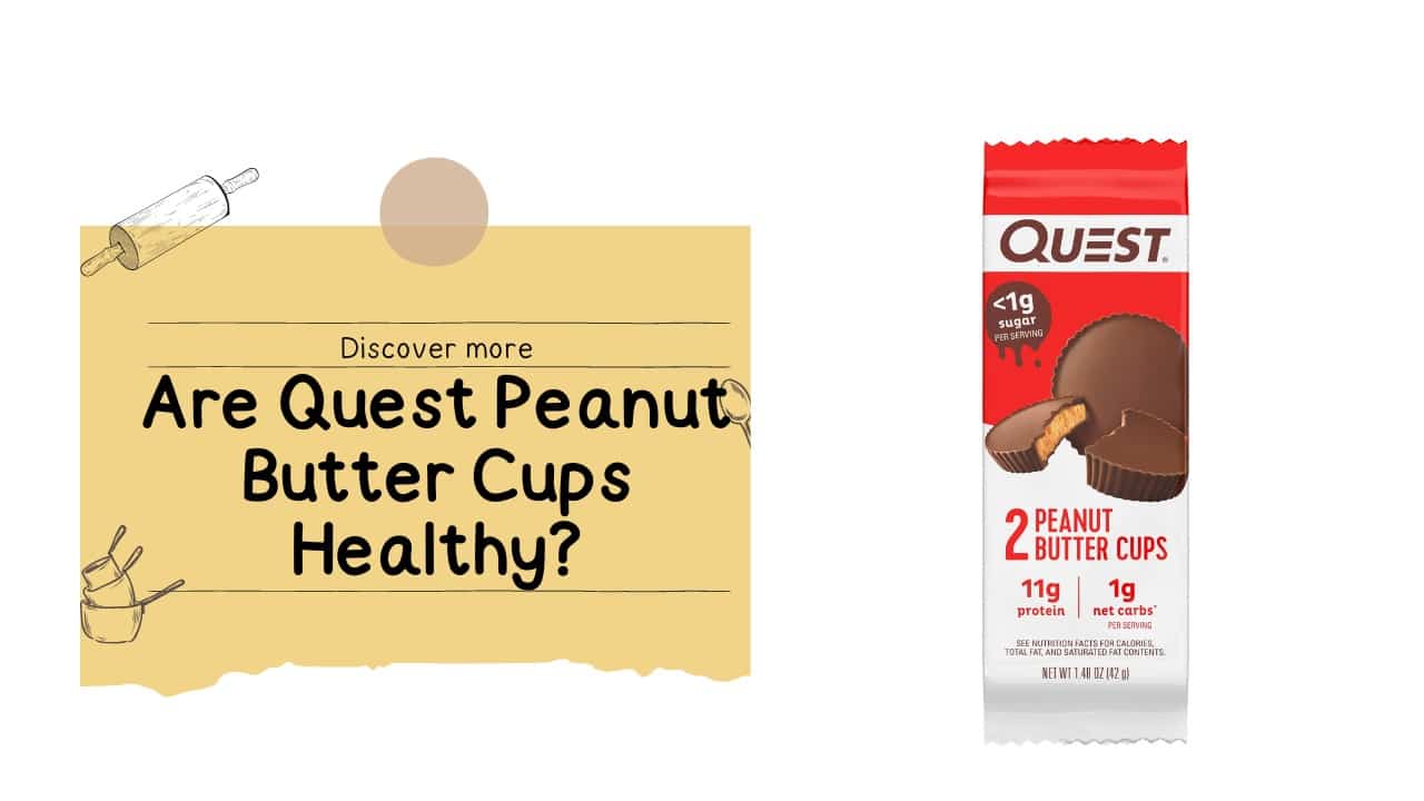 Are Quest Peanut Butter Cups Healthy?