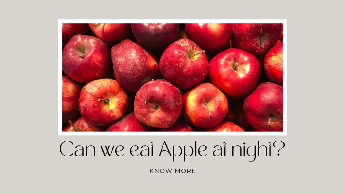 Can We Eat Apple at Night? Health Benefits And Side Effects