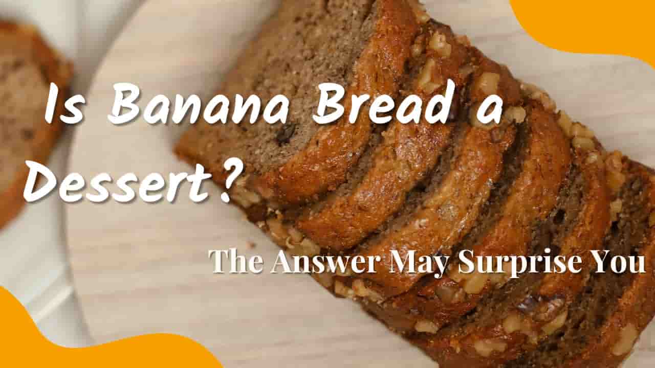 Is Banana Bread a Dessert?