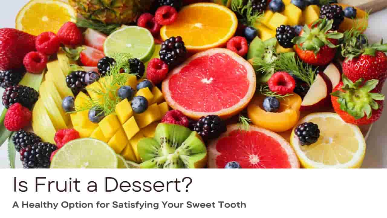 Is Fruit a Dessert