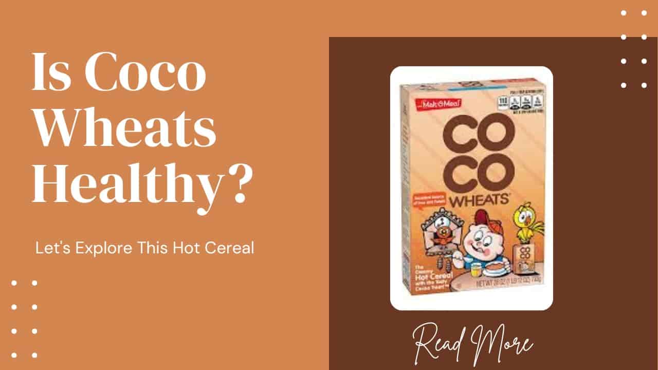 Is Coco Wheats Healthy?