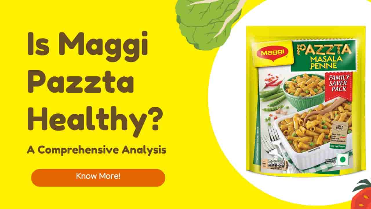 Is Maggi Pazzta healthy?