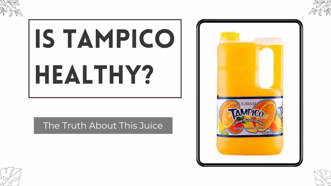 Is Tampico Healthy?