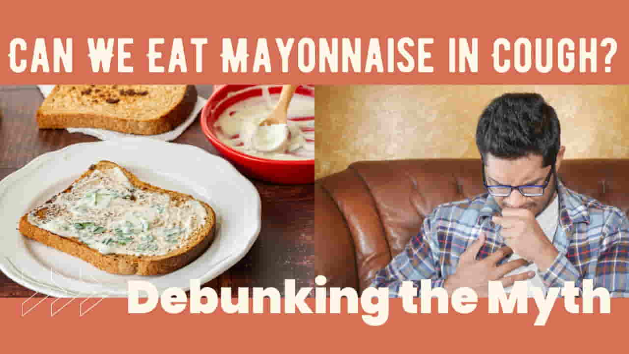 Can We Eat Mayonnaise in Cough?