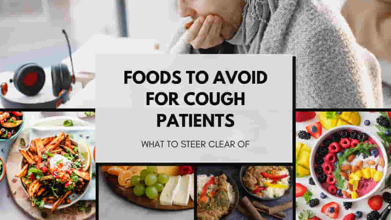 Foods to Avoid for Cough Patients