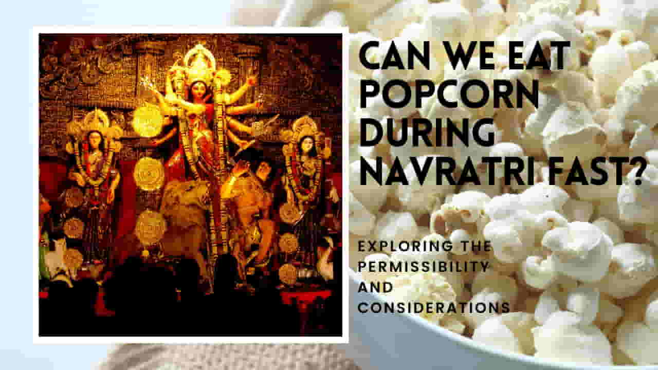 Can We Eat Popcorn During Navratri Fast?