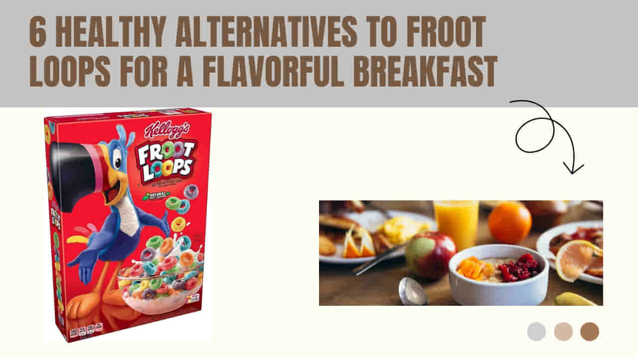 6 Healthy Alternatives to Froot Loops