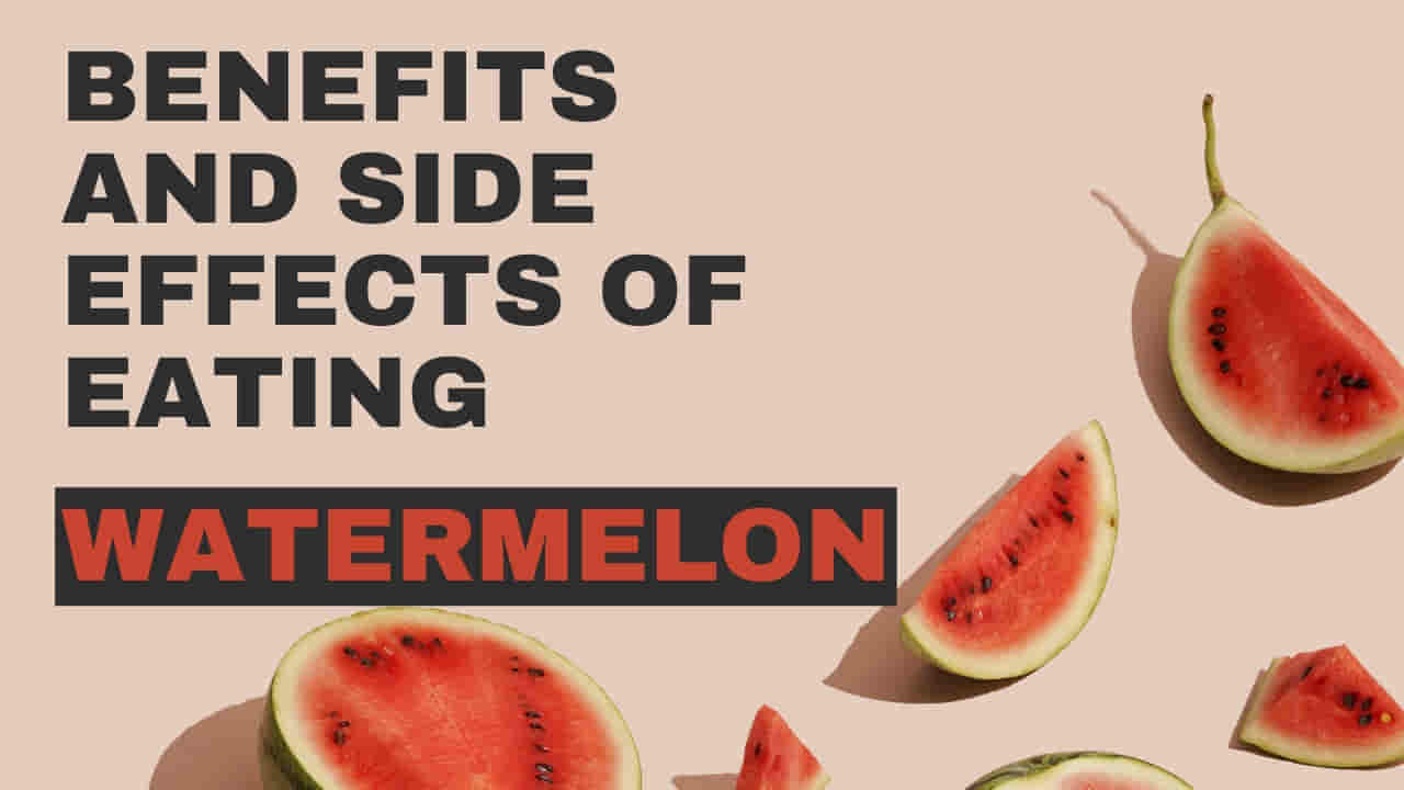 Benefits and side effects of Eating Watermelon