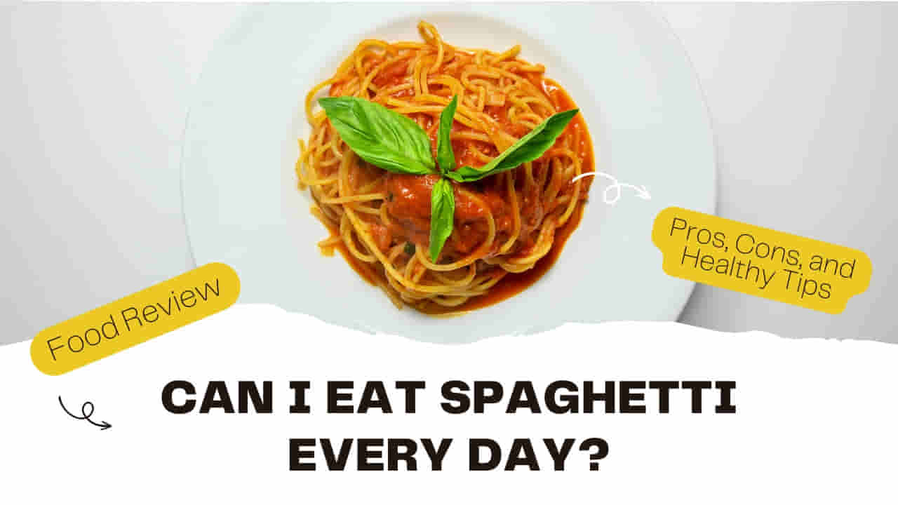 Can I Eat Spaghetti Every Day