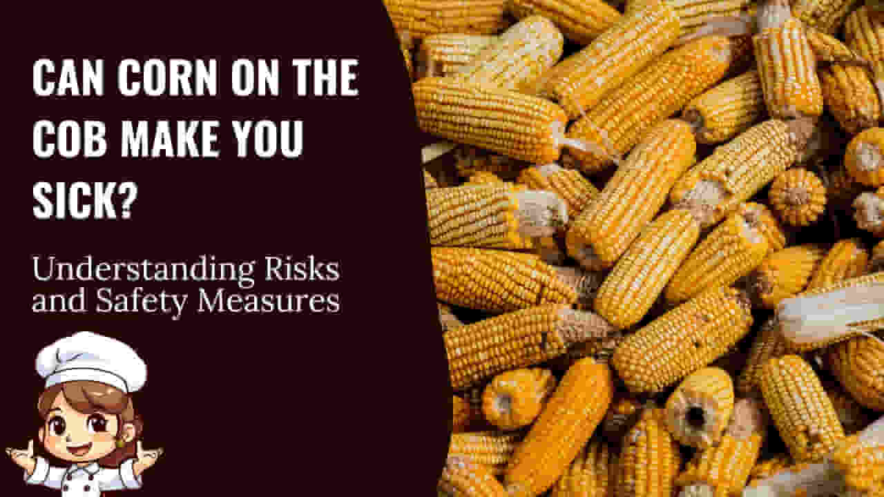 Can Corn on the Cob Make You Sick?